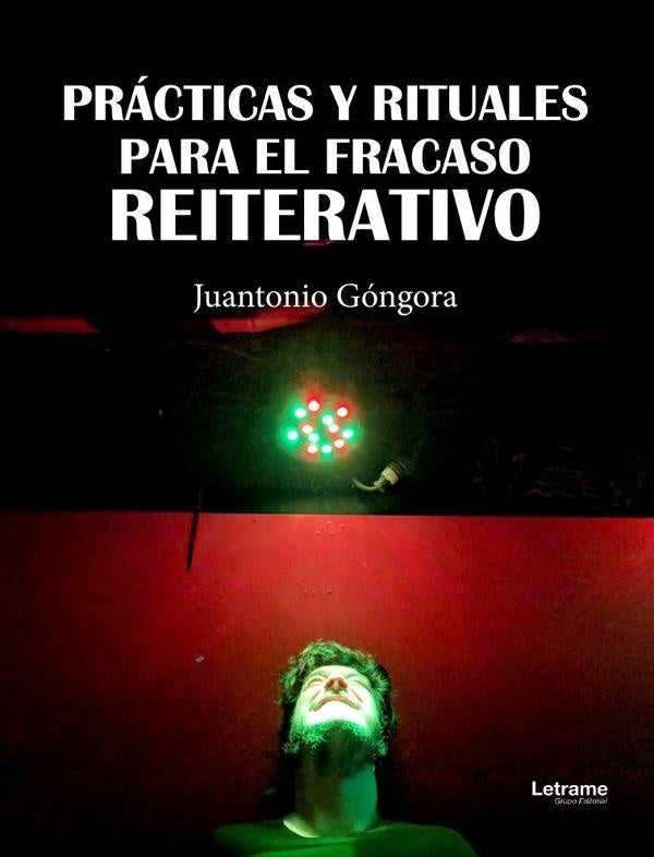 Prácticas y rituales para el fracaso reiterativo | Juantonio Góngora
