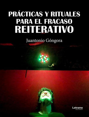 Prácticas y rituales para el fracaso reiterativo | Juantonio Góngora