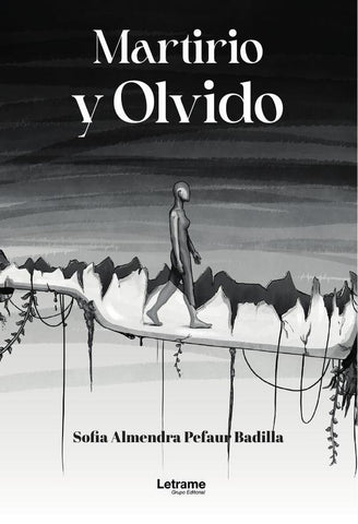 Martirio y Olvido | Sofia Almendra  Pefaur Badilla