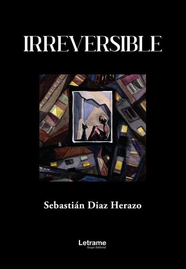 Irreversible | Sebastián  Díaz Herazo
