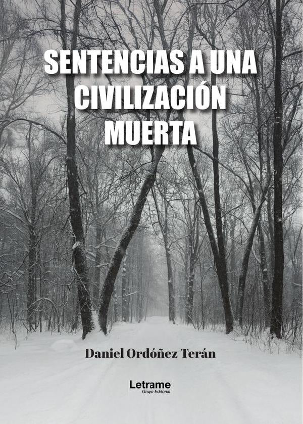 Sentencias a una civilización muerta | Daniel  Ordóñez Terán