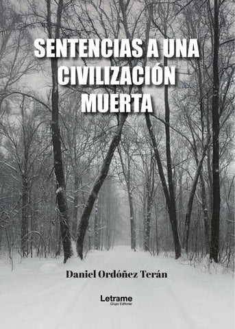 Sentencias a una civilización muerta | Daniel  Ordóñez Terán