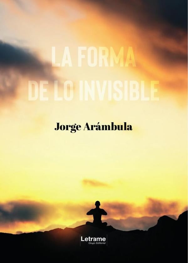 La forma de lo invisible | Jorge  Arámbula