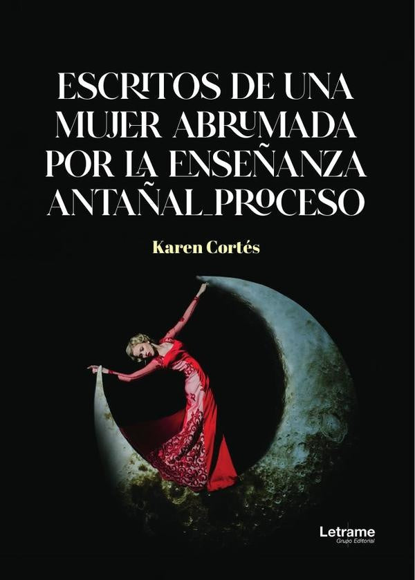 Escritos de una mujer abrumada por la enseñanza antañal proceso | Karen Michelle  Cortés Gómez