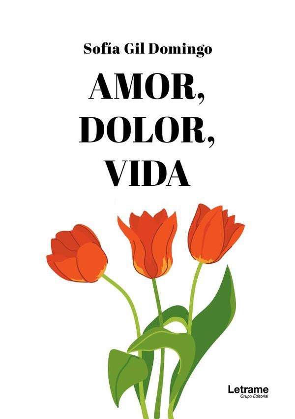 Amor, dolor, vida | Sofía  Gil Domingo