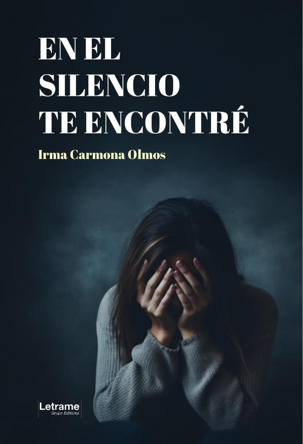 En el silencio te encontré | Irma Carmona Olmos