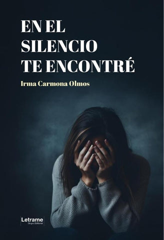 En el silencio te encontré | Irma Carmona Olmos