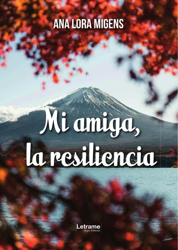 Mi amiga, la resiliencia | Ana  Lora Migens