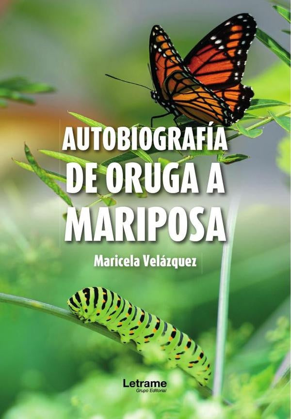 Autobiografía de oruga a mariposa | Maricela  Velázquez