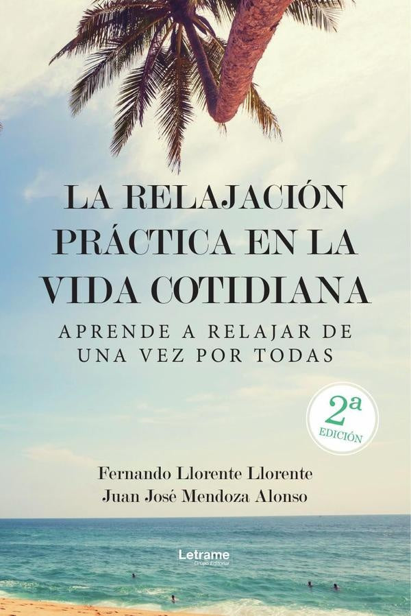 La relajación práctica en la vida cotidiana. | Llorente Llorente, Mendoza Alonso