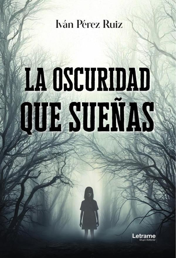 La oscuridad que sueñas | Iván Pérez Ruiz