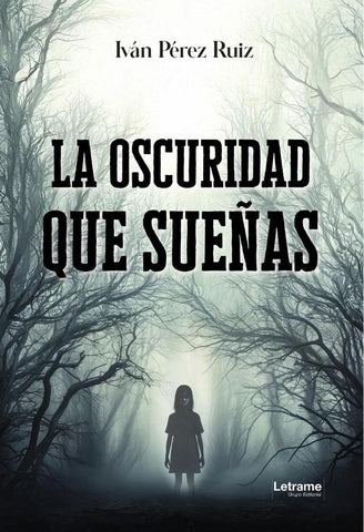 La oscuridad que sueñas | Iván Pérez Ruiz