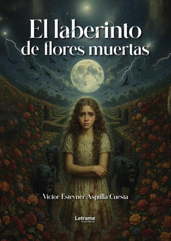 El laberinto de flores muertas | Victor Esteyner  Asprilla Cuesta