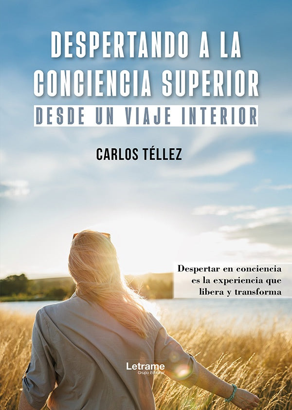 Despertando a la conciencia superior | Carlos  Téllez