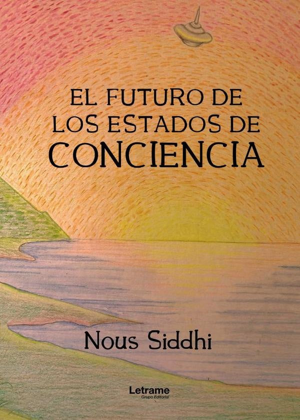 El futuro de los estados de conciencia | Nous  Siddhi