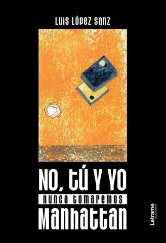 No, tú y yo nunca tomaremos Manhattan | Luis  López Sanz