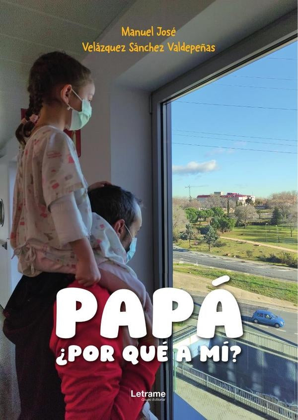 Papá, ¿por qué a mí? | Manuel José  Velázquez Sánchez Valdepeñas