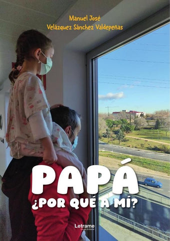 Papá, ¿por qué a mí? | Manuel José  Velázquez Sánchez Valdepeñas