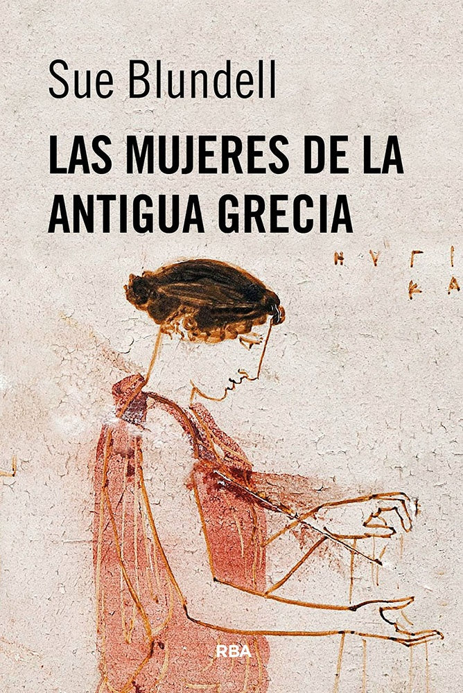 LAS MUJERES DE LA ANTIGUA GRECIA.. | SUE  BLUNDELL