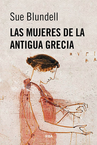 LAS MUJERES DE LA ANTIGUA GRECIA.. | SUE  BLUNDELL