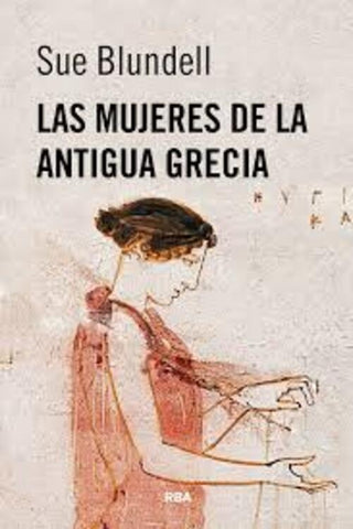 LAS MUJERES DE LA ANTIGUA GRECIA.. | SUE  BLUNDELL