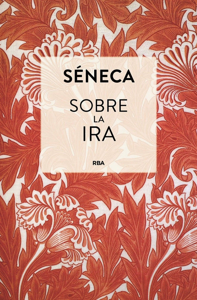 Sobre la ira | Lucio Anneo Séneca