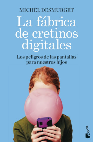 LA FABRICA DE CRETINOS DIGITALES.. | MICHEL  DESMURGET