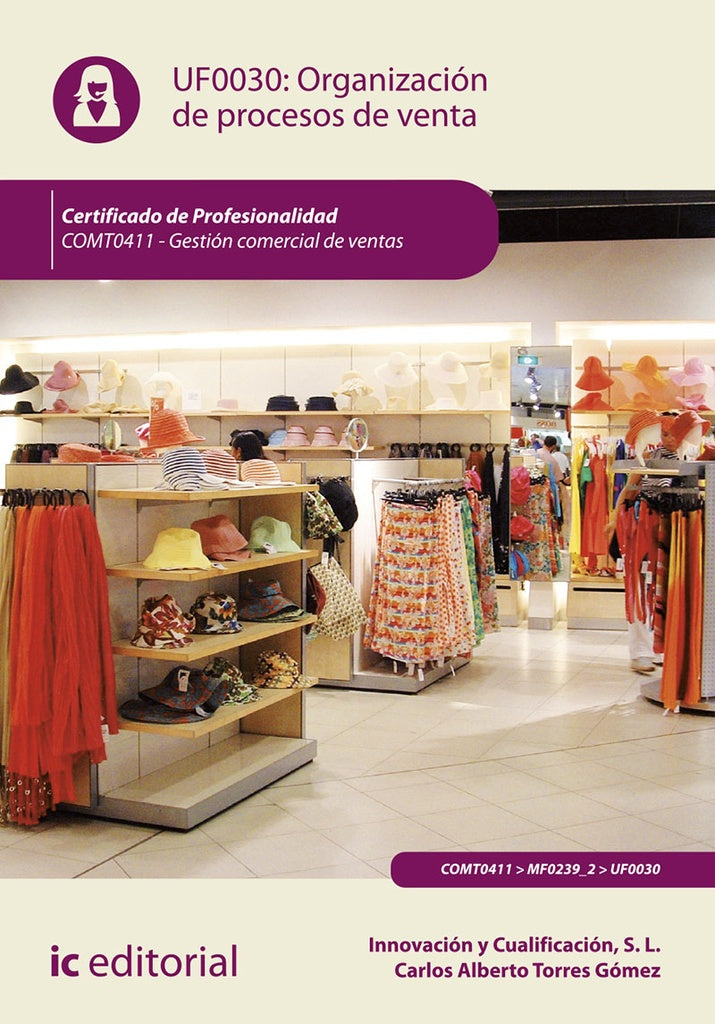 Organización de Procesos de Venta. COMT0411 - Gestión comercial de ventas | Innovación y Cualificación S. L., Carrasco y otros
