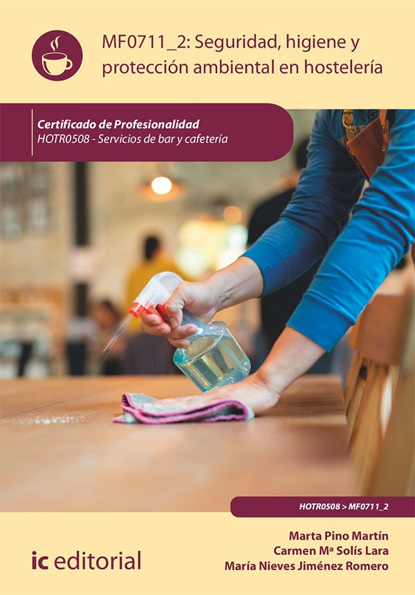 Seguridad e higiene y protección ambiental en hostelería. HOTR0508 - Servicios de Bar y Cafetería | Solís Lara, Jiménez Romero y otros
