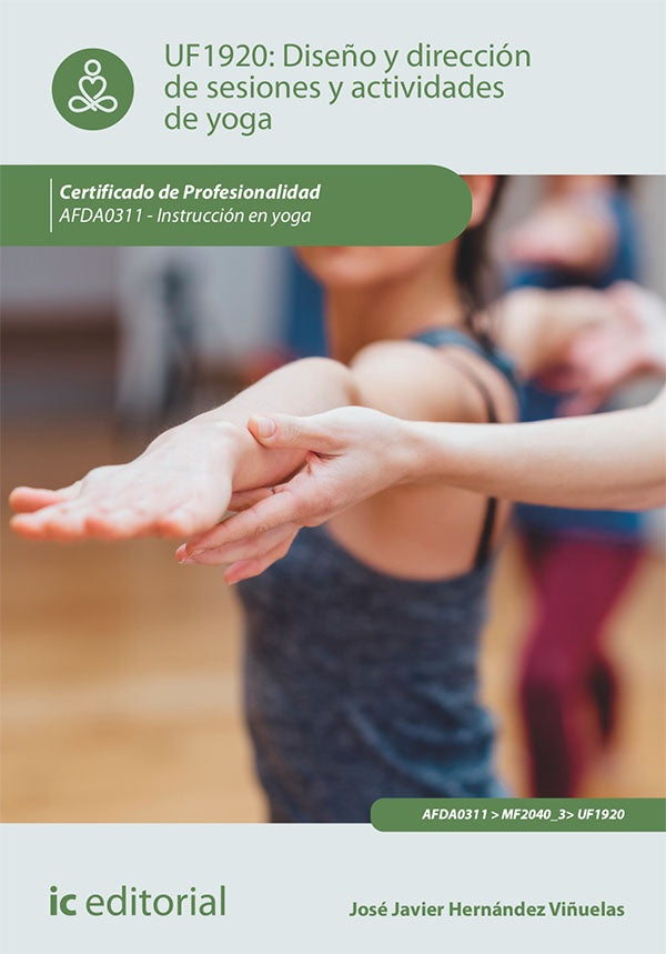 Diseño y dirección de sesiones y actividades de yoga. AFDA0311 - Instrucción en yoga | José Javier Hernández Viñuelas