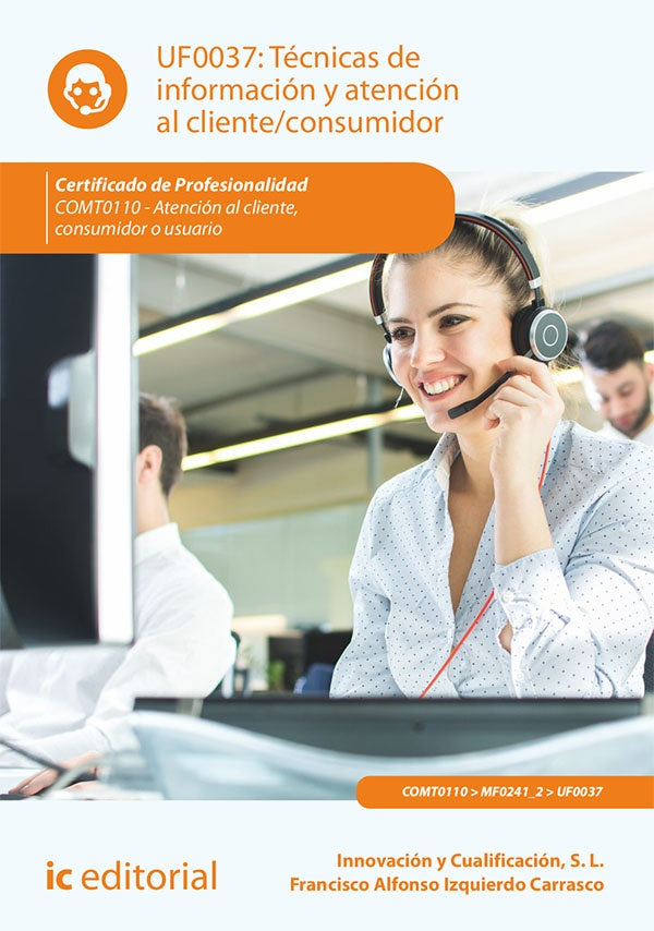 Técnicas de información y atención al cliente/consumidor. COMT0110 - Atención al cliente, consumidor | Innovación y Cualificación S. L., Carrasco
