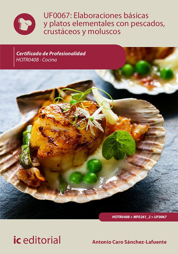 Elaboraciones básicas y platos elementales con pescados, crustáceos y moluscos. HOTR0408 - Cocina | Antonio Caro Sánchez-Lafuente