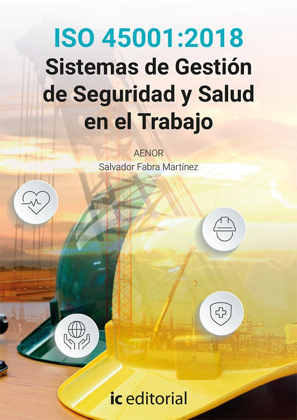ISO 45001:2018 Sistemas de Gestión de Seguridad y Salud en el Trabajo | Fabra Martínez, AENOR