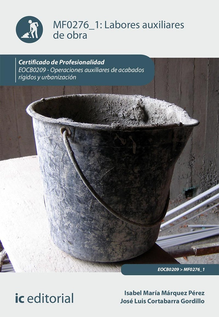 Labores auxiliares de obra. EOCB0209 - Operaciones auxiliares de acabados rígidos y urbanización | Márquez Pérez, Cortabarra Gordillo