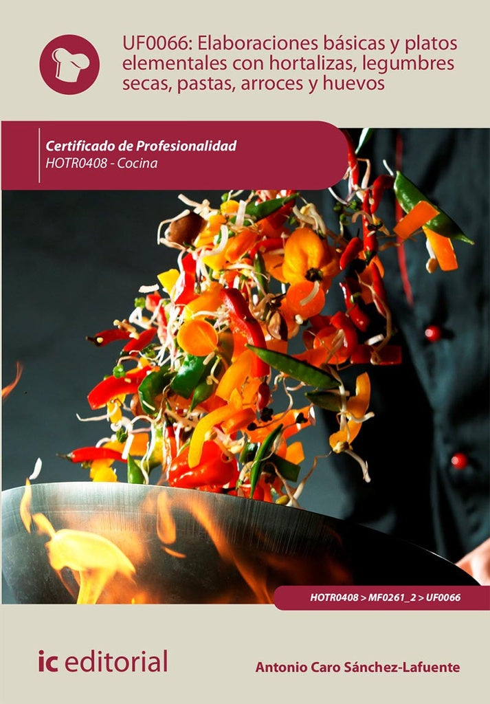 Elaboraciones básicas y platos elementales con hortalizas, legumbres secas, pastas, arroces y huevos | Antonio Caro Sánchez-Lafuente