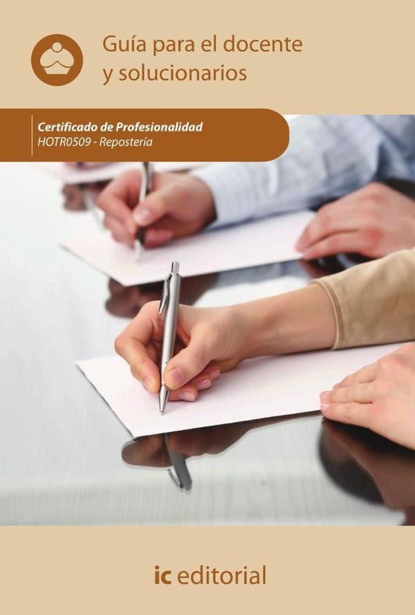 Repostería. HOTR0509 - Guía para el docente y solucionarios | Innovación y Cualificación S. L.