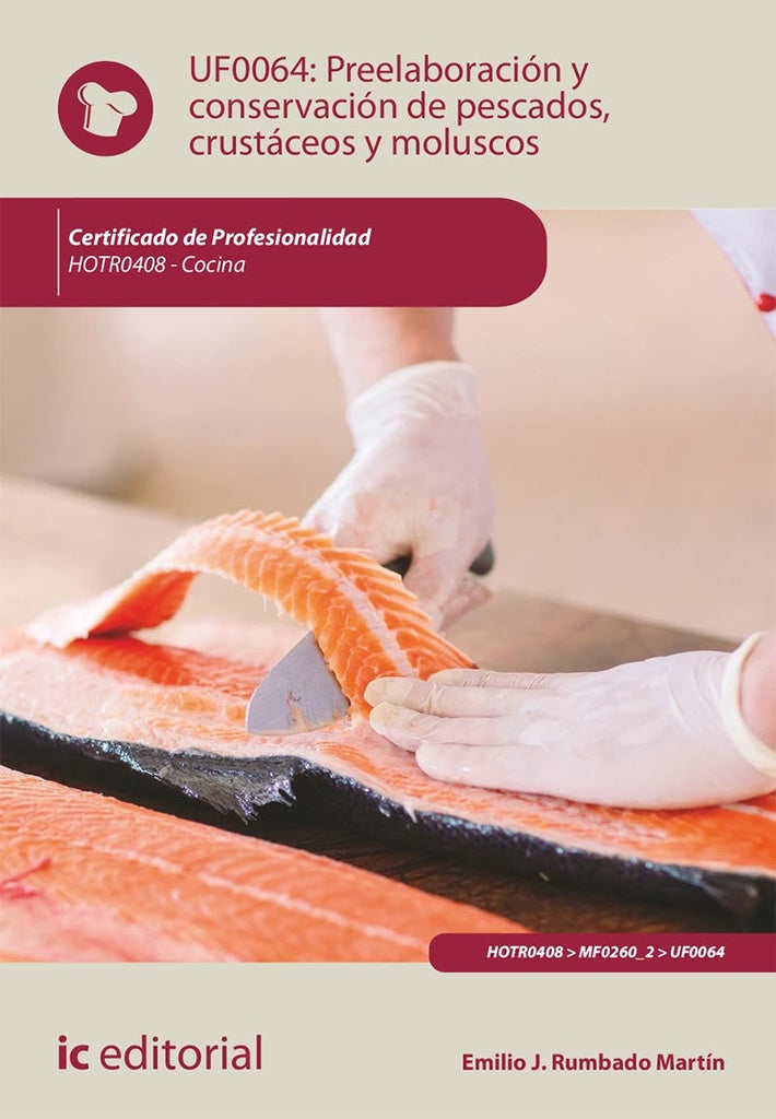 Preelaboración y conservación de pescados, crustáceos y moluscos . HOTR0408 - Cocina | Emilio Rumbado Martín