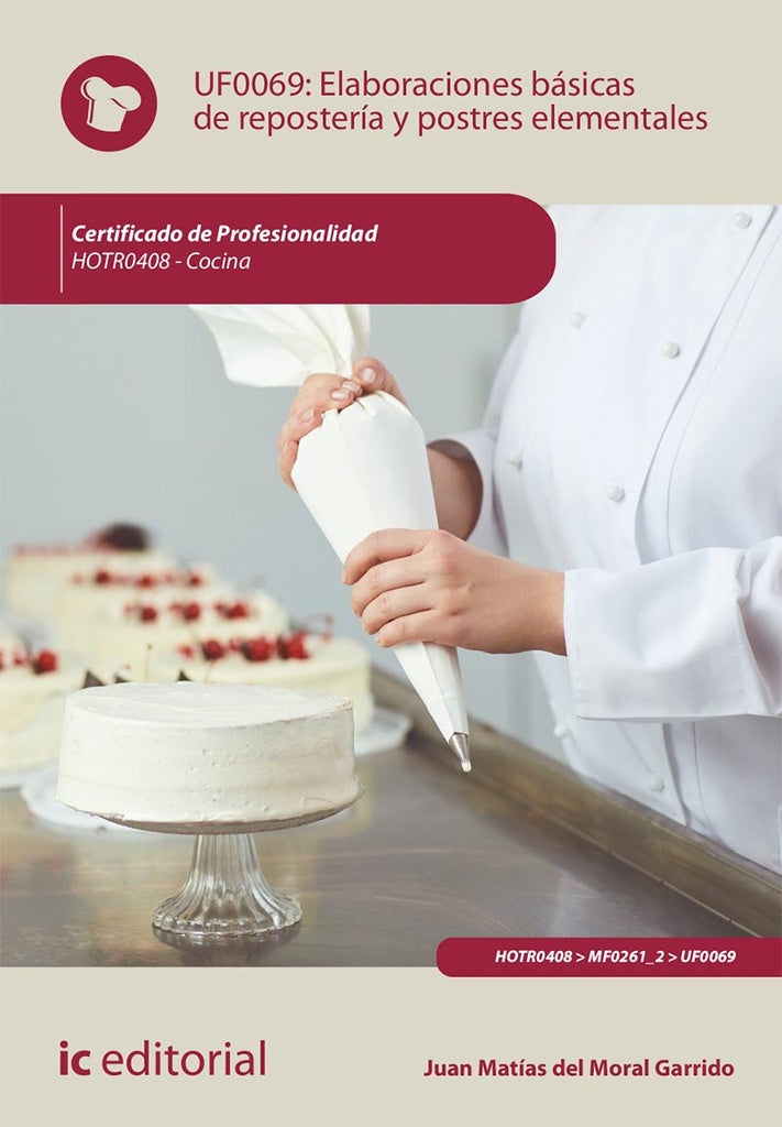Elaboraciones básicas de repostería y postres elementales. HOTR0408 - Cocina | Juan Matías del Moral Garrido