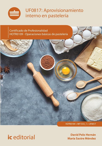 Aprovisionamiento interno en pastelería. HOTR0109 - Operaciones básicas de pastelería | Polo Hernán, Sastre Méndez