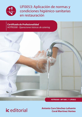 Aplicación de normas y condiciones higiénico-sanitarias en restauración. HOTR0308 - Operaciones bási | Caro Sánchez-Lafuente, Martínez Venteo