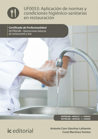 Aplicación de normas y condiciones higiénico-sanitarias en restauración. HOTR0208 - Operaciones bási | Caro Sánchez-Lafuente, Martínez Venteo