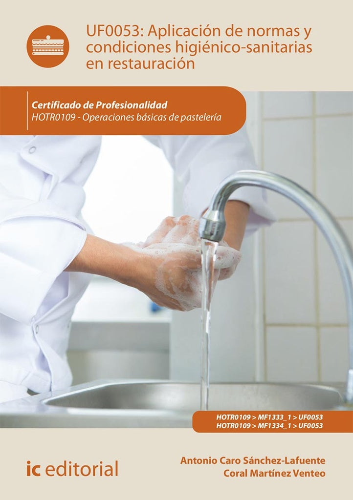 Aplicación de normas y condiciones higiénico-sanitarias en restauración. HOTR0109 - Operaciones bási | Caro Sánchez-Lafuente, Martínez Venteo
