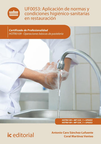 Aplicación de normas y condiciones higiénico-sanitarias en restauración. HOTR0109 - Operaciones bási | Caro Sánchez-Lafuente, Martínez Venteo