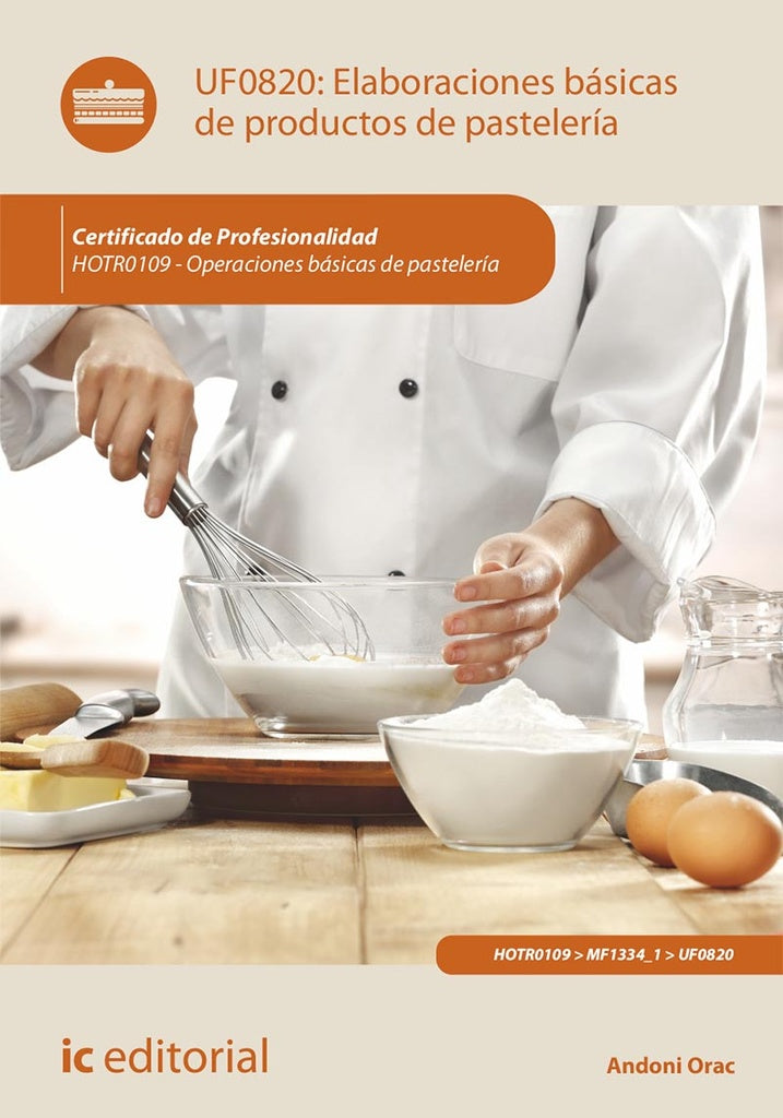 Elaboraciones básicas de productos de pastelería. HOTR0109 - Operaciones básicas de pastelería | Andoni Orac