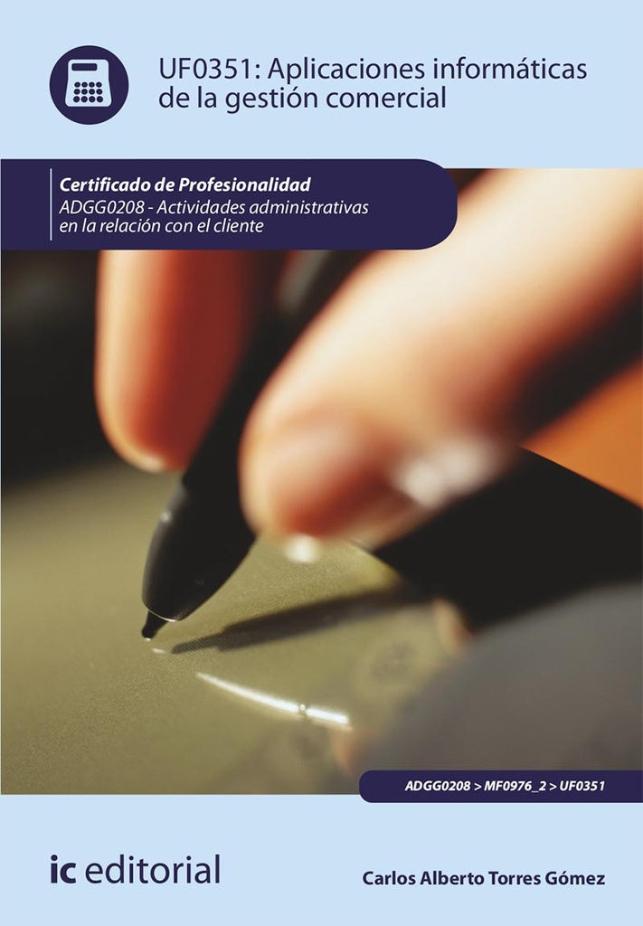 Aplicaciones informáticas de la gestión comercial. ADGG0208 - Actividades Administrativas en la rela | Carlos Alberto Torres Gómez