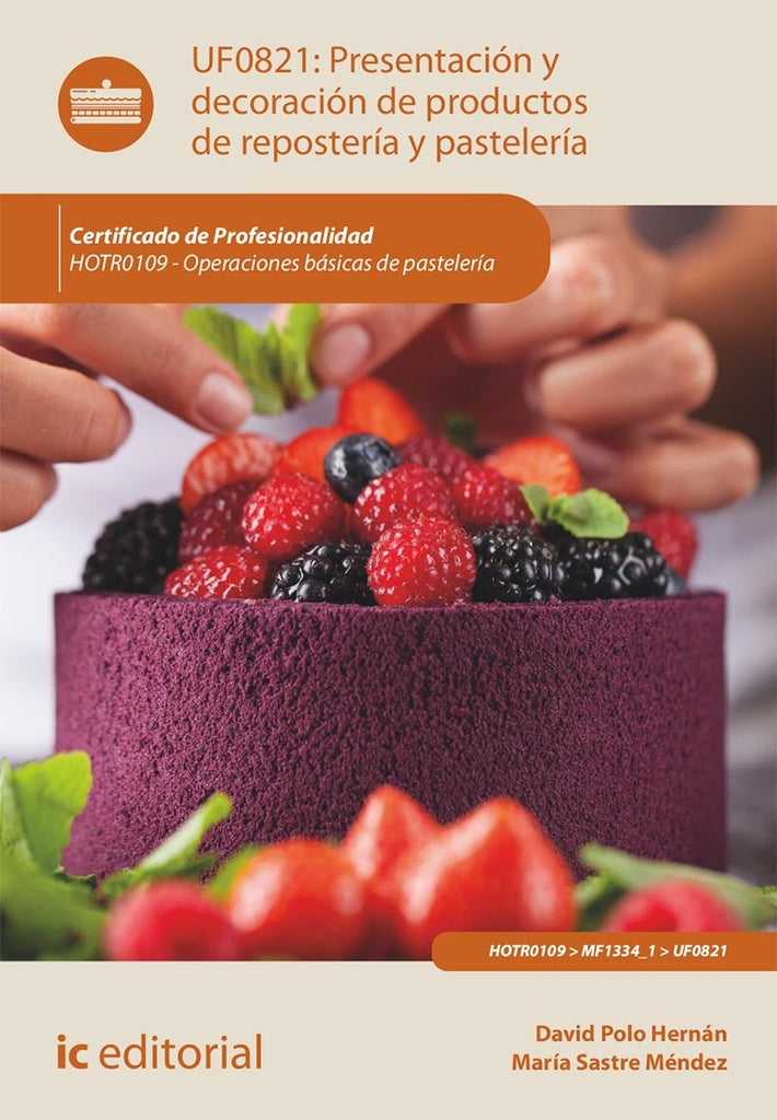 Presentación y decoración de productos de repostería y pastelería. HOTR0109 - Operaciones básicas de | Polo Hernán, Sastre Méndez