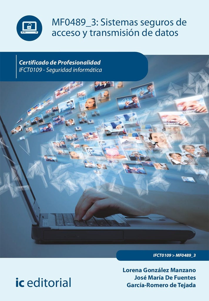 Sistemas seguros de acceso y transmisión de datos. IFCT0109 - Seguridad informática | Romero Garcia, González Manzano y otros