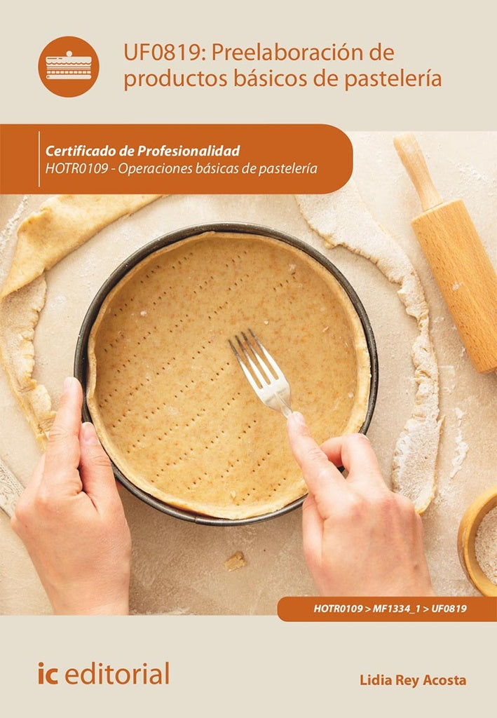 Preelaboración de productos básicos de pastelería. HOTR0109 - Operaciones básicas de pastelería | Lidia Rey Acosta