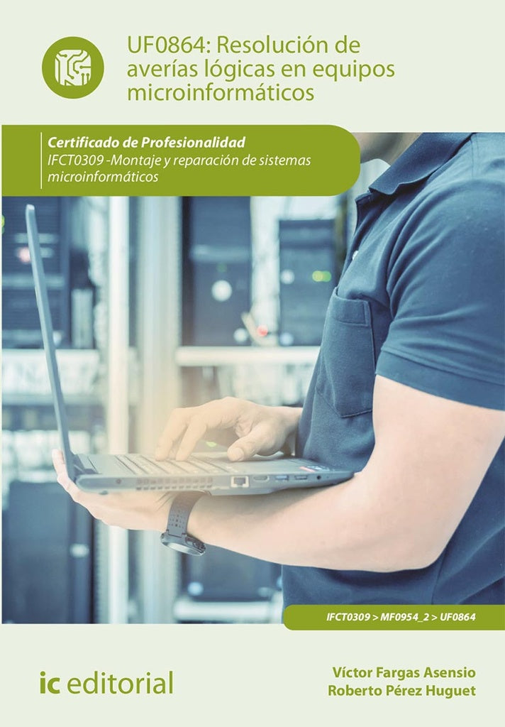 Resolución de averías lógicas en equipos microinformáticos. IFCT0309 - Montaje y reparación de siste | Fargas Asensio, Pérez Huguet