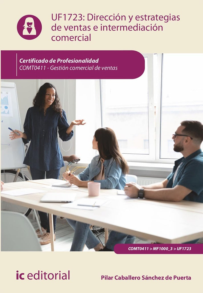 Dirección y estrategias de ventas e intermediación comercial. COMT0411 - Gestión comercial de ventas | Pilar Caballero Sánchez de Puerta